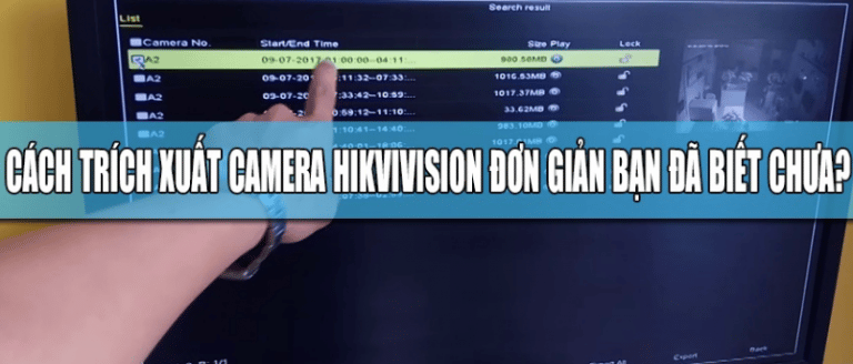 Hướng dẫn trích xuất thông tin camera Hikvision